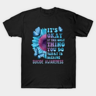 It's Okay If Only Thing You Do Is Breathe Suicide Prevention T-Shirt